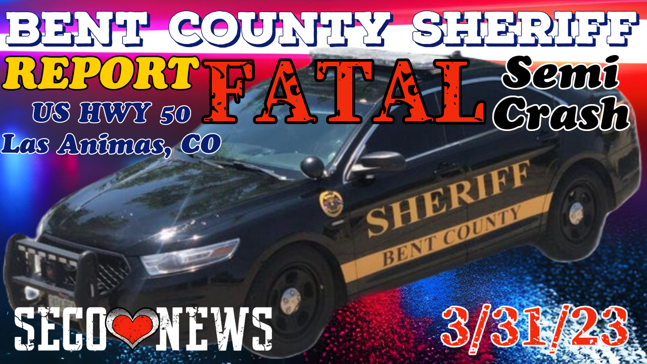 SECO NEWS Bent County Sheriff Releases Fatal Crash Report for Las