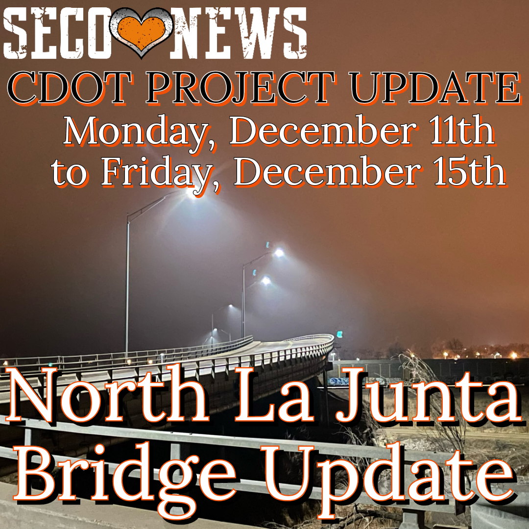 SECO NEWS - CDOT: North La Junta Bridge Update Dec. 11 - Dec 15, 2023