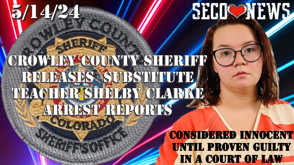 SECO NEWS - Crowley County Sheriff Reports: Substitute Teacher Shelby  Clarke Arrested for Alleged Sexual Assault on a Child