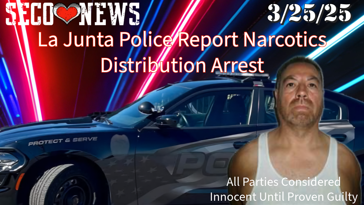 SECO NEWS - La Junta Police Report Fentanyl & Meth Distribution Arrest
